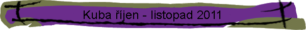 Kuba ��jen - listopad 2011